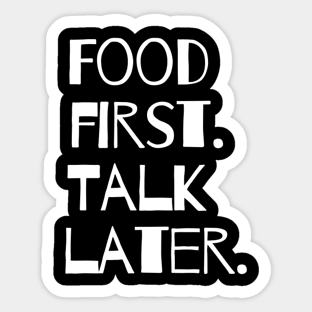 Food First Love Cute Funny Gift Sarcastic Happy Fun Food Foodie Snack Witty Sticker by EpsilonEridani